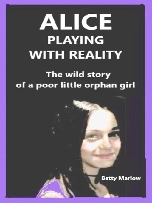 Title details for Alice Playing With Reality by Betty Marlow - Available